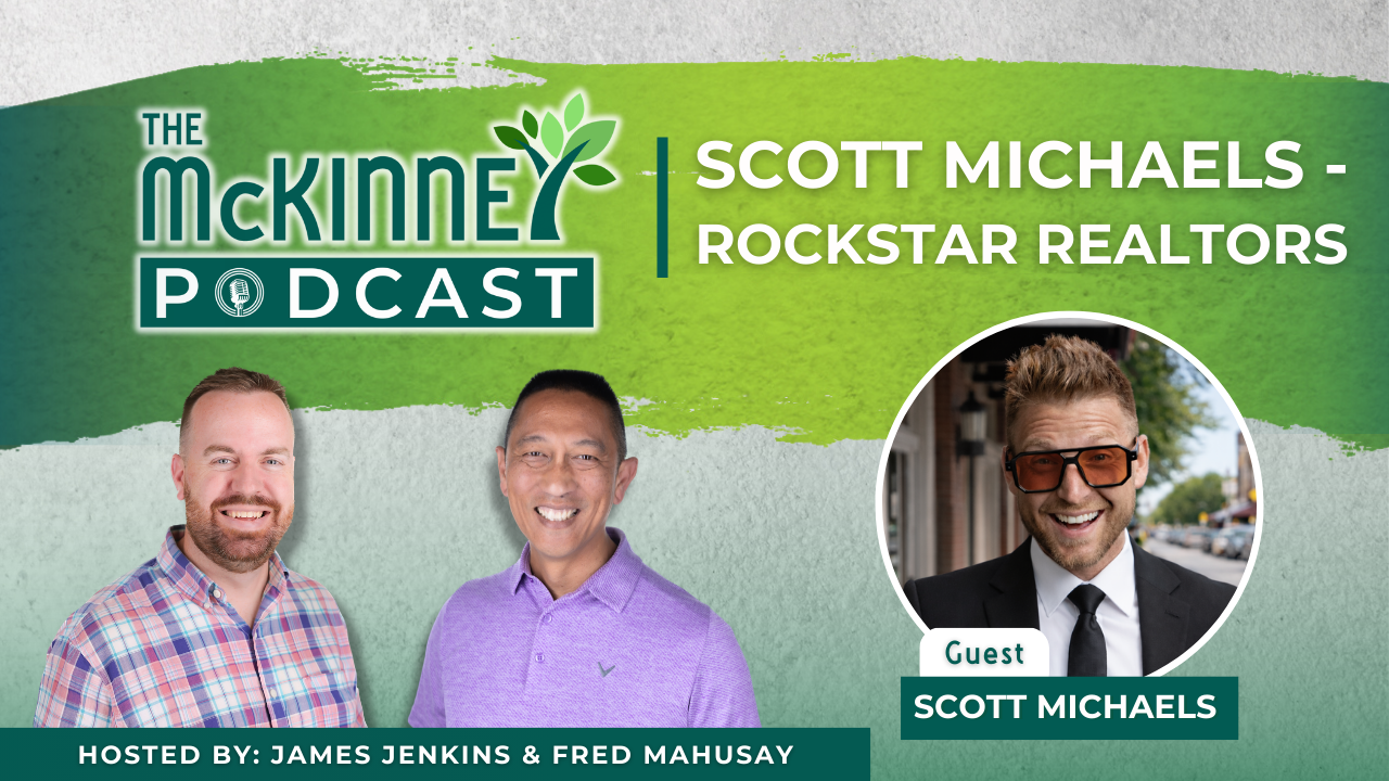 Scott Michaels - Rockstar Realtors | McKinney Podcast